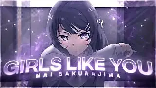 Girls Like You💖  - Mai Sakurajima [Edit/AMV] 4K!