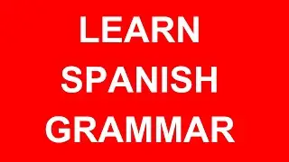 Learn Spanish Grammar by Listening [A1, A2, B1 & B2 level]