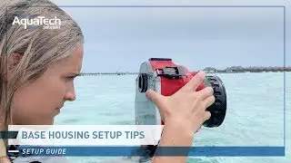GET THE MOST OUT OF YOUR WATER HOUSING - SETUP TIPS