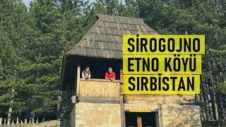 İKEA Modeli Köy Yapmışlar - Sirogojno Etno Köyü / Sırbistan