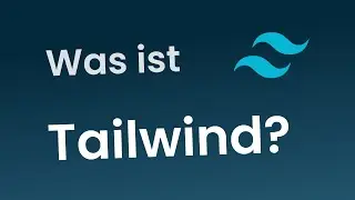 Was ist Tailwind? Das CSS-Framework erklärt in 10 Minuten!