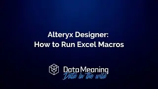 How to Run Excel Macro Using Alteryx Designer
