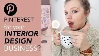 PINTEREST FOR YOUR INTERIOR DESIGN BUSINESS