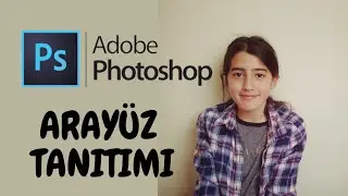 PHOTOSHOP - ARAYÜZ TANITIMI