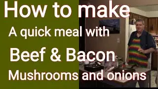 Beef & Bacon with Mushrooms, Onions and Garlic | One Pan Meal | 503