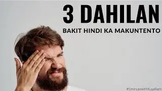 3 DAHILAN BAKIT HINDI KA MAKUNTENTO
