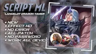 Script Skin Lancelot Dragon Tamer Terbaru | Full Effeck & Full Voice | Pacth Terbaru