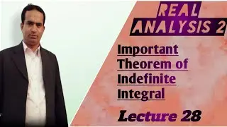 Important Theorem of Indefinite Integral | Lecture 28 | Real Analysis 2 | Urdu/Hindi