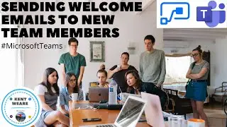 009   Send Welcome Emails to new Microsoft Teams Members