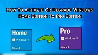 How To Activate Or Upgrade Windows Home Edition To Pro | How to get Windows Sandbox On Windows Home