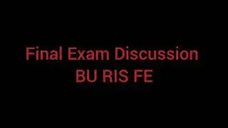 BU RIS Final Exam Discussion spr 2024