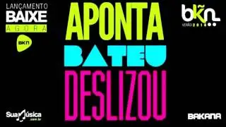 Forró Bakana - Aponta, Bateu, Deslizou