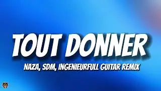 Naza, SDM, Ingénieurfull - Tout Donner (TikTok Trending Guitar Remix)