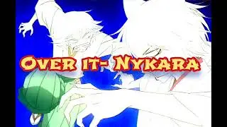 Over it 🆚MALE NIGHTCORE🆚 (Nykara)