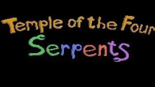 TEMPLE OF THE FOUR SERPENTS WALKTHROUGH