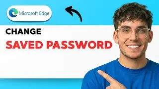 How to Change Saved Password in Microsoft Edge [2026 Full Guide]