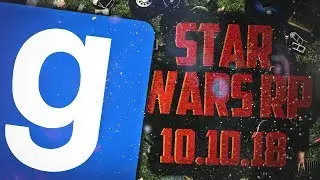 ЗАПИСЬ СТРИМА! ► Garry's Mod - Star Wars RP - 10.10.18