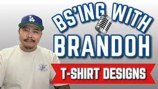 BSing With Brandoh Ep 004 - Failed T-Shirt Designs