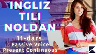 11-Dars. INGLIZ TILINI 0 DAN O'RGANAMIZ. ingliz tili darslari va grammatikasi. Ingliz tili noldan.