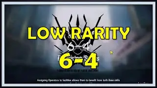 6-4 Low Rarity Guide - Arknights