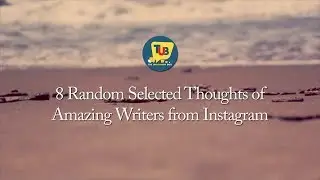 8 Random Selected Thoughts of Amazing Writers from Instagram