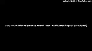 2013 Vtech Roll And Surprise Animal Train - Yankee Doodle (OST Soundtrack) Reversed