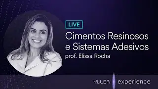 Aula Live: Cimentos Resinosos e Sistemas Adesivos | Prof. Elissa Rocha