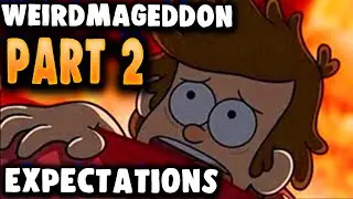 Weirdmageddon Part 2 Gravity Falls Expectations