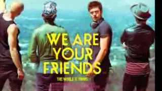 We Are Your Friends