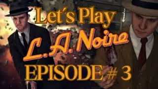 Let's Play Detective! Episode 3 #lanoire #lanoiregameplay *MATURE LANGUAGE WARNING*