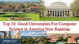 Top 10 Good Universities in America for Computer Science New Ranking 2021