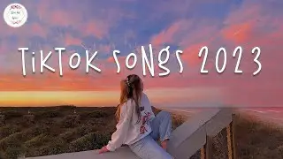 Tiktok songs 2023 🍬 Tiktok viral songs ~ Trending tiktok 2023
