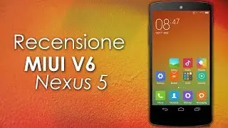 MIUI V6 su Nexus 5 Recensione