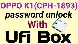 Oppo K1 CPH 1893 Password Unlock with Ufi Box | Oppo K1 password Unlock without Data Loss