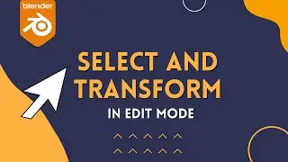 Class 14 - Select and Transform in Edit Mode - Blender Course in Urdu/Hindi