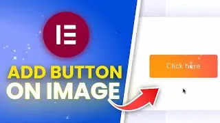 How To Add A Button On An Image In Elementor (Full Guide)