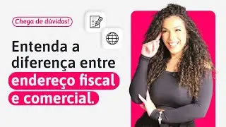 Qual a diferença entre endereço comercial e fiscal?