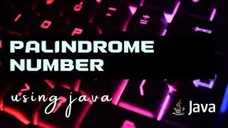 PALINDROME NUMBER USING JAVA |  check Palindrome Number in Java - Easy Java Programming Tutorial