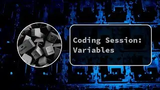 Coding Session: Variables