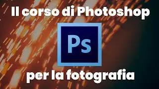 Videocorso di Photoshop per la fotografia