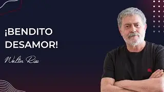 ¡Bendito desamor! - Walter Riso