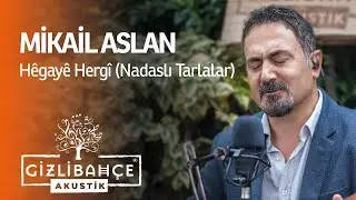 Mikaîl Aslan - Hêgayê Hergî - Nadaslı Tarlalar (Akustik)