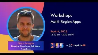 DSS 2022 | Workshop | Mastering Multi-Region Deployments With YugabyteDB