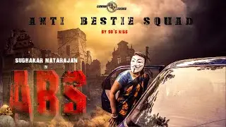 ANTI BESTIE SQUAD (A B S ) |  SUDHAKAR NATARAJAN  | COMMON JOKERS #90skids #besties #90severgreen