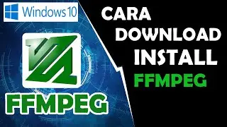 Cara Instal FFmpeg di Windows 10
