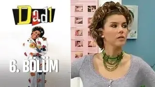 Dadı 6. Bölüm