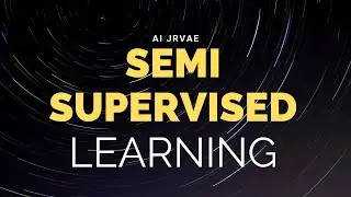 semi supervised learning I basic introduction of semi supervised learning I AI JRVAE
