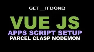 Vue JS JavaScript, Parcel JS, Google Apps Script Tutorial