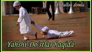 YAHSHI DO'STLAR / ABDULLOH DOMLA / 2020