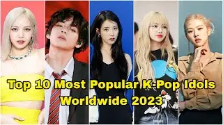 Top 10 Most Popular K-Pop Idols Worldwide 2023 😍🔥